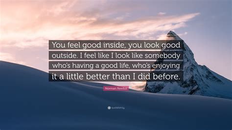 Norman Reedus Quote: “You feel good inside, you look good outside. I ...