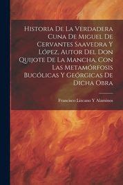 Historia De La Verdadera Cuna De Miguel De Cervantes Saavedra Y L Pez