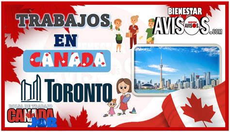 Trabajos En Canad Toronto Enero Avisos Bienestar