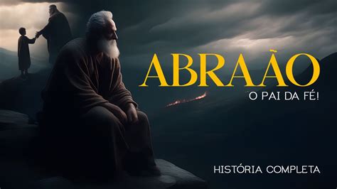 Hist Ria Completa De Abra O O Pai Da F Youtube