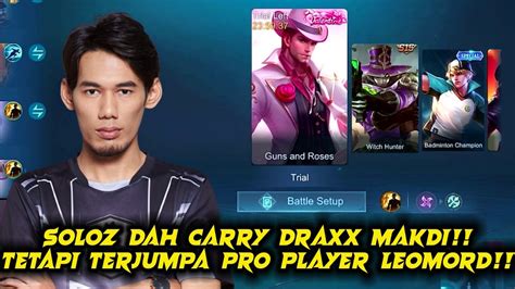 SOLOZ DAH CARRY DRAXX MAKDI TETAPI TERJUMPA PRO PLAYER LEOMORD