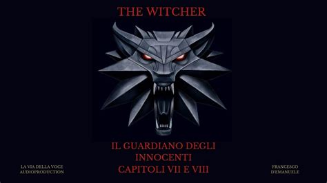 Capitoli 7 E 8 The Witcher Il Guardiano Degli Innocenti The Last