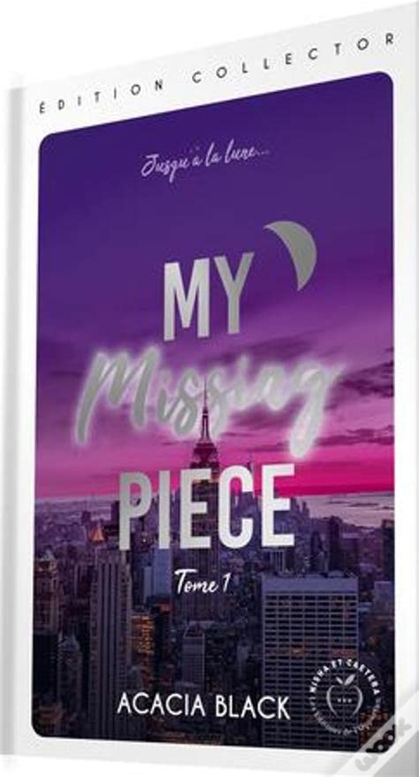 My Missing Piece Tome 1 Edition Collector Tirage Limite De Black Acacia