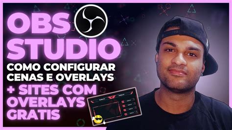 Como Adicionar E Configurar Cenas E Overlays No OBS Studio Deixe Sua