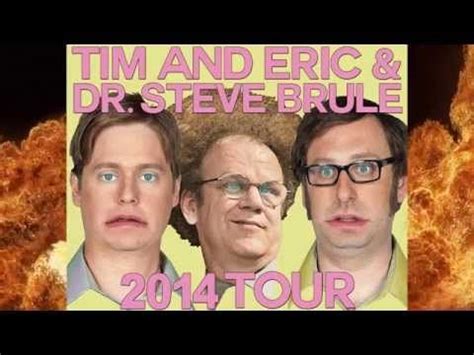 Tim And Eric Dr Steve Brule Tour Youtube Tim Eric Steve