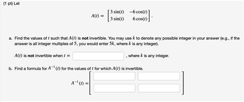 Solved 1 Pt Let A T [3 Sin T 3 Sin T 6 Cos T ] 6