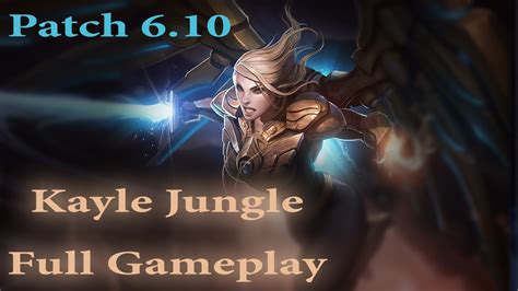 Kayle Jungle Patch 6 10 Is OP Full Gameplay Commentary YouTube