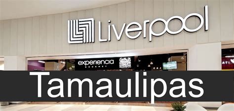 Liverpool En Tamaulipas Sucursales