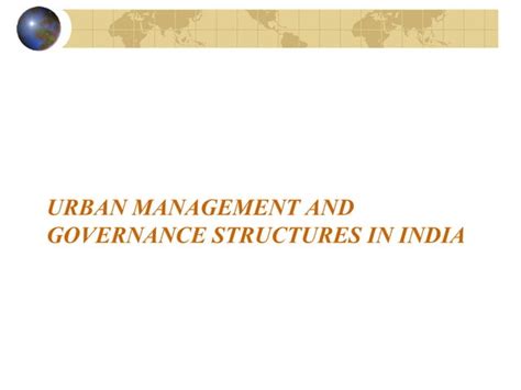 Urban Management And Governance Structures In India Ppt