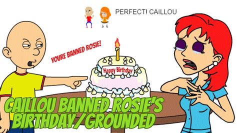 Caillou Banned Rosie S Birthday Grounded Youtube