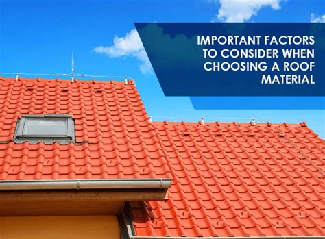 Important Factors To Consider When Choosing A Roof Material