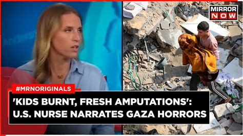 Israel Hamas War Us Nurse Rescued From Gaza Shares Horrific Details