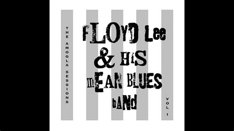 Floyd Lee His Mean Blues Band Sometimes I Love You Official Youtube