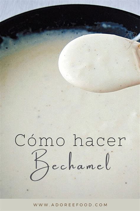 Como Hacer Salsa Bechamel De Forma F Cil Y Sin Grumos Bechamel Salsa