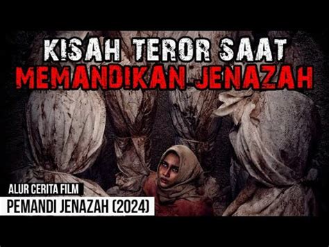 KISAH SEORANG PEMANDI JENAZAH Alur Cerita Film PEMANDI JENAZAH 2024