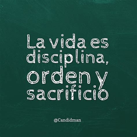 La Vida Es Disciplina Orden Y Sacrificio Candidman