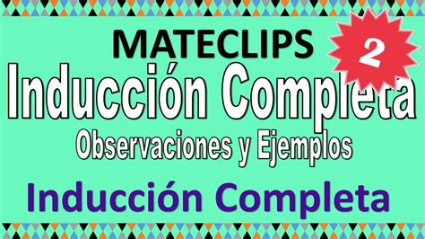 Inducción Completa Observaciones Y Ejemplos Youtube