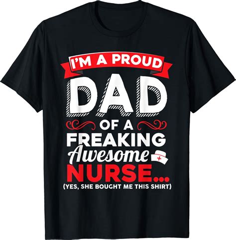 100 Cotton Im A Proud Dad Of A Freaking Awesome Nurse Daughter T