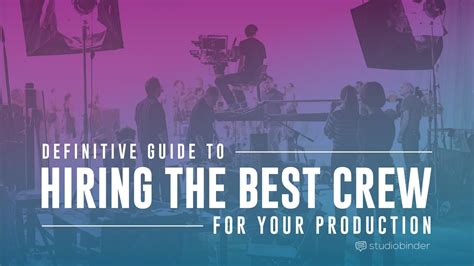 How To Find And Hire The Best Film Crew The Definitive Guide