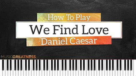 How To Play We Find Love By Daniel Caesar On Piano - Piano Tutorial ...