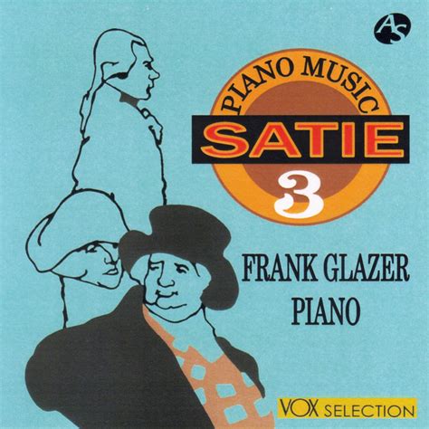 Satie Piano Music Vol 3 Croquis Et Agaceries D Un Gros Bonhomme En