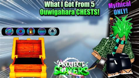 Project Slayers What I GOT From 5 Ouwigahara CHESTS Mythicals ONLY