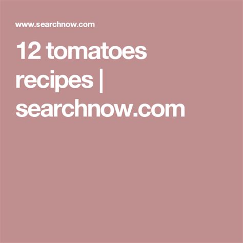 12 Tomatoes Recipes Tomato Recipes Recipes