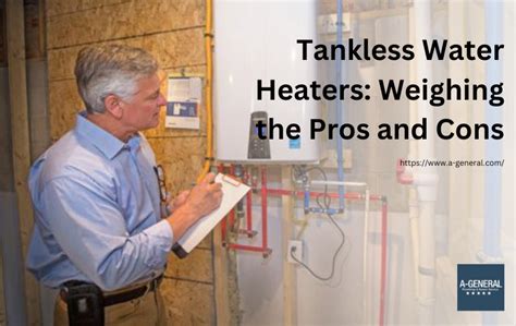 Tankless Water Heaters Weighing The Pros And Cons