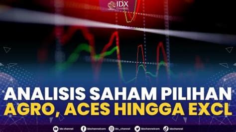 Analisis Saham Pilihan Agro Aces Hingga Excl