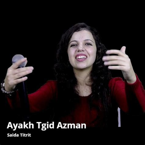 Ayakh Tgid Azman Titre Et Paroles Par Saida Titrit Spotify