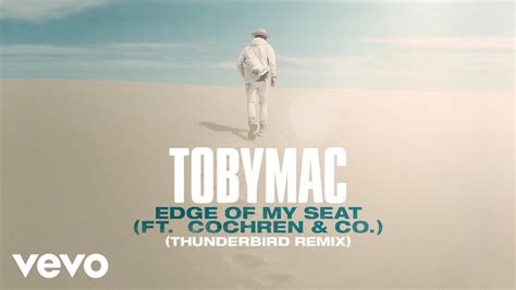 Tobymac Cochren Co Edge Of My Seat Thunderbird Remix Audio