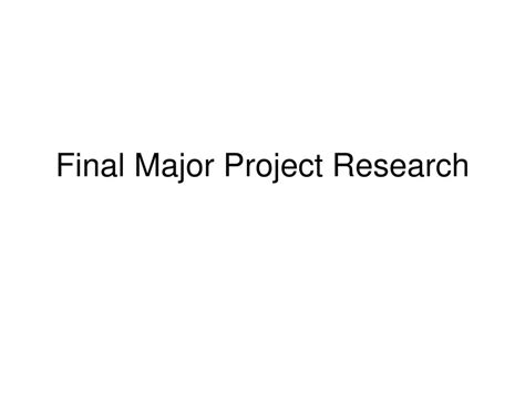 Final Major Project Research Ppt Download