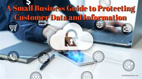 A Small Business Guide To Protecting Customer Data And Information Small Business Business