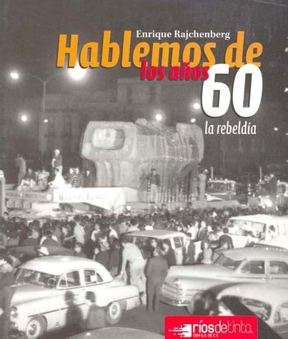 Hablemos De Los A Os La Rebeld A By Enrique Rajchenberg Goodreads