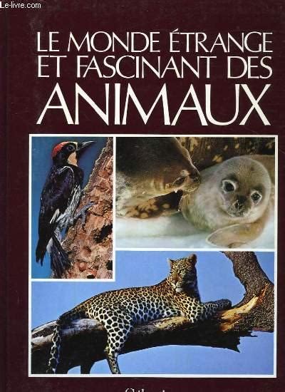 LE MONDE ETRANGE ET FASCINANT DES ANIMAUX Von NON PRECISE Bon