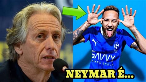 OLHA O QUE O TÉCNICO DO AL HILAL JORGE JESUS FALOU DE NEYMAR YouTube