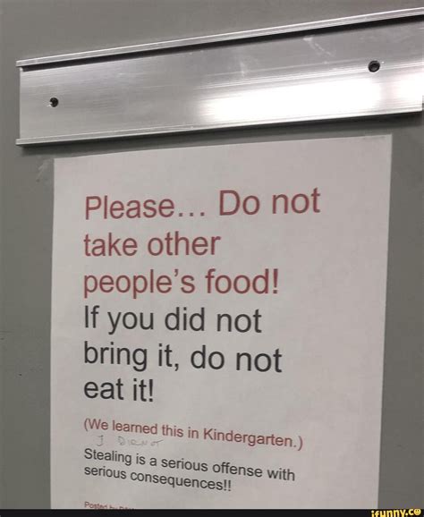 Please Do Not Take Other Peoples Food If You Did Not Bring It Do
