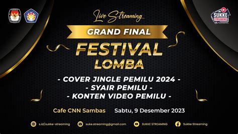 GRAND FINAL FESTIVAL LOMBA COVER JINGLE PEMILU 2024 SYAIR PEMILU