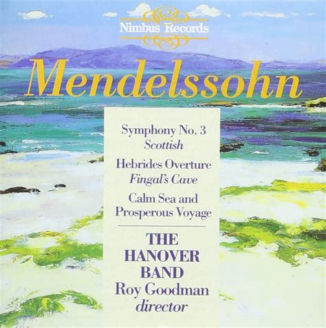 Mendelssohn Roy Goodman Hanover Band Mendelssohn Symphony No 3