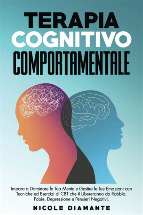 Terapia Cognitivo Comportamentale Impara A Dominare La Tua Mente E