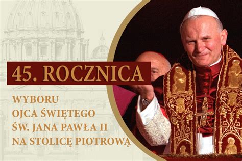 45 rocznica wyboru kard Karola Wojtyły na papieża Tak będzie