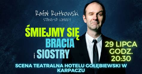 Rafa Rutkowski Stand Up Comedy Miejmy Si Bracia I Siostry