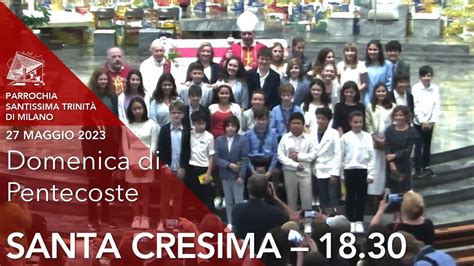 Santa Cresima Domenica Di Pentecoste Trasmissione Ss Messa