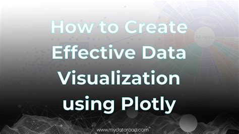 How To Create Effective Data Visualization Using Plotly My Data Road