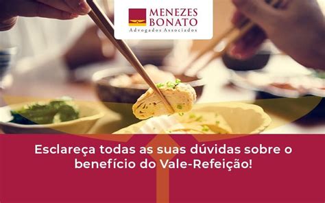 Esclare A Todas As Suas D Vidas Sobre O Benef Cio Do Vale Refei O