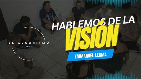 Hablemos de la VISIÓN con Emmanuel Lerma YouTube