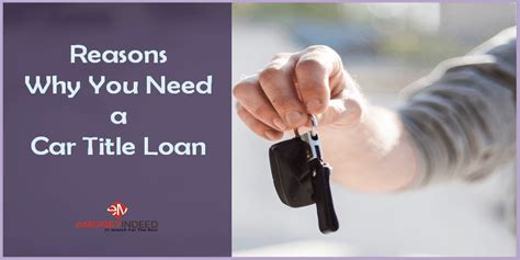6 Reasons Why You Need A Car Title Loan Emoneyindeed