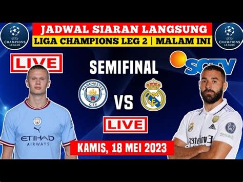 Jadwal Siaran Langsung Semi Final Liga Champions Leg 2 Man City Vs