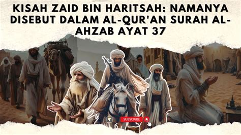 KISAH ZAID BIN HARITSAH NAMANYA DISEBUT DALAM AL QUR AN SURAH AL AHZAB