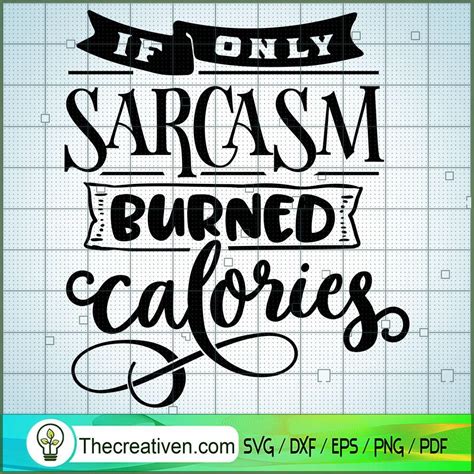 If Only Sarcasm Burned Calories SVG Free Funny Quotes SVG Free Free